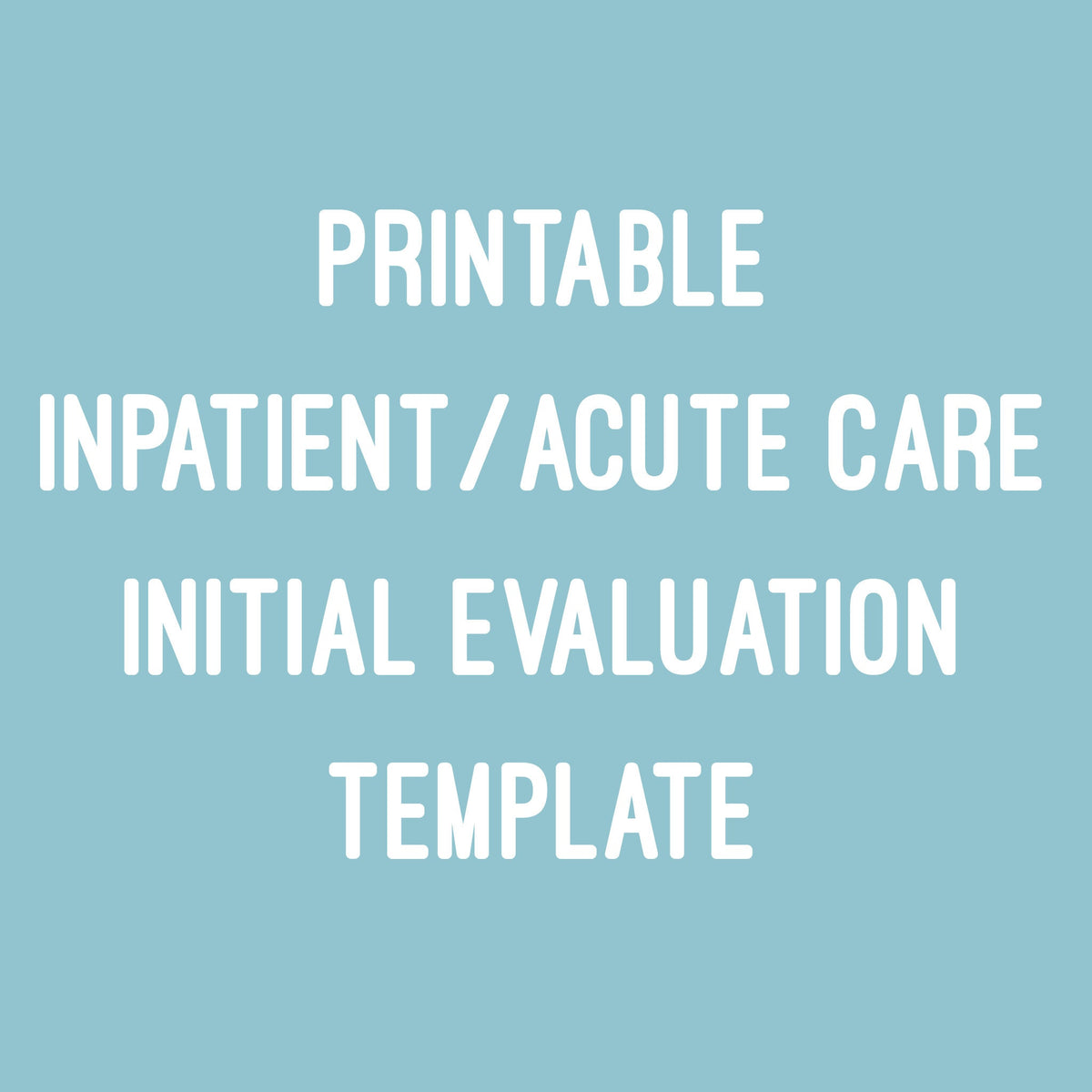 Inpatient/Acute Care Initial Evaluation Template - (PDF Download)