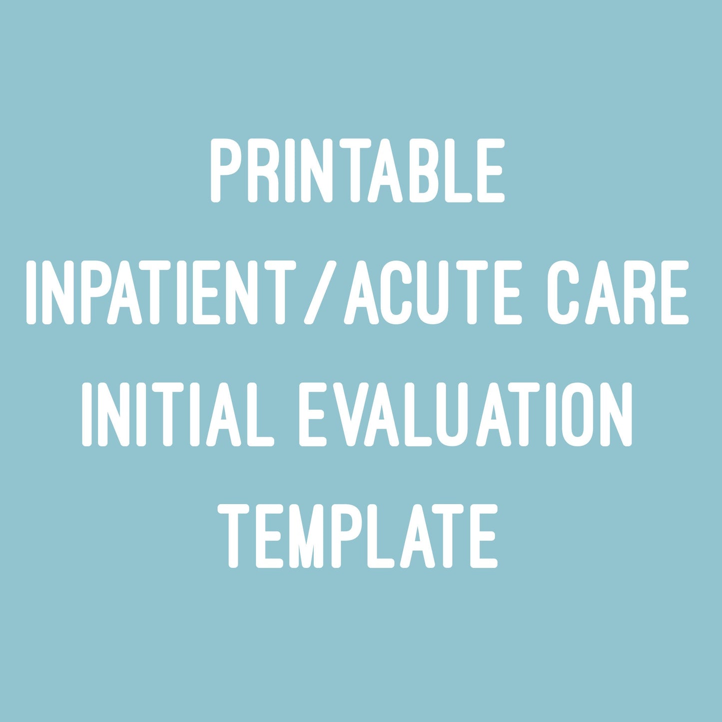 Inpatient/Acute Care Initial Evaluation Template - (PDF Download)